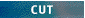 Cut